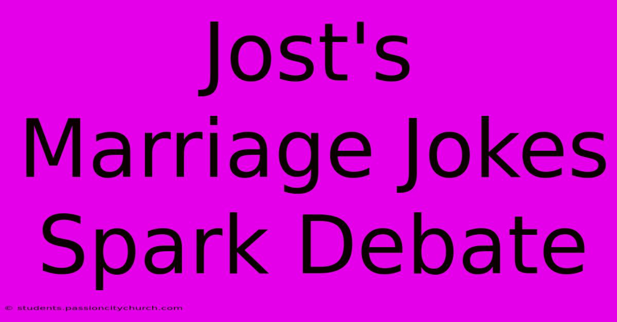 Jost's Marriage Jokes Spark Debate