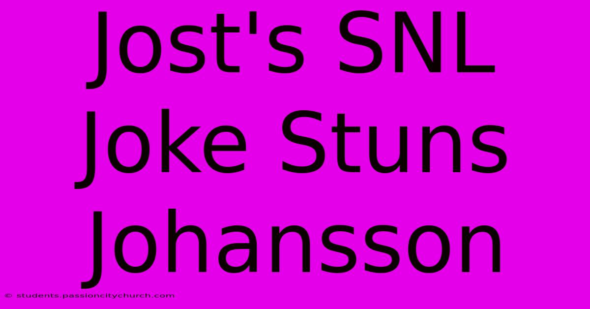 Jost's SNL Joke Stuns Johansson