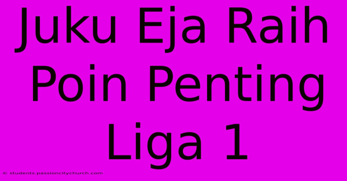 Juku Eja Raih Poin Penting Liga 1