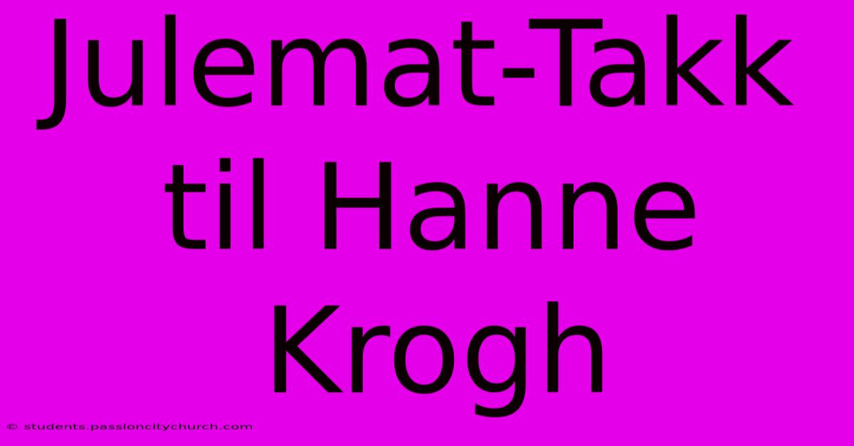 Julemat-Takk Til Hanne Krogh