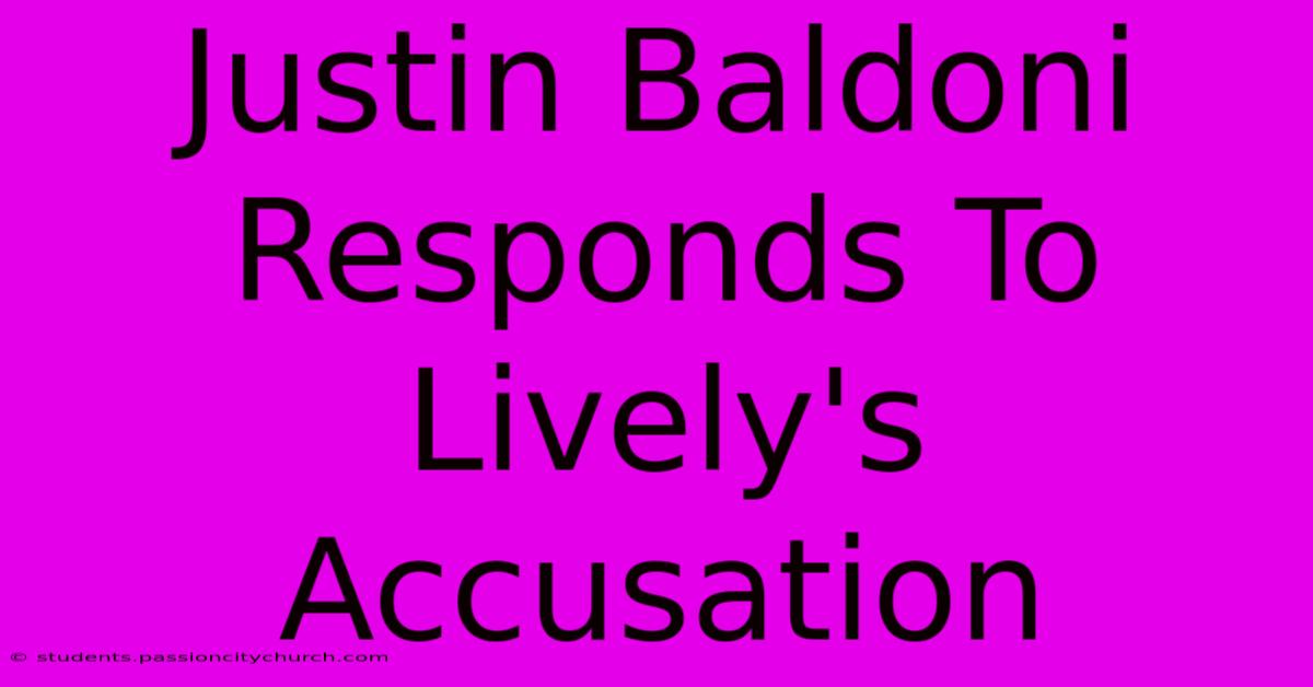 Justin Baldoni Responds To Lively's Accusation