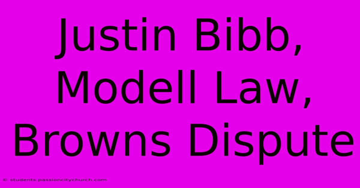 Justin Bibb, Modell Law, Browns Dispute