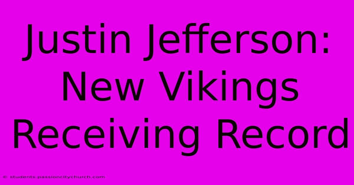 Justin Jefferson: New Vikings Receiving Record