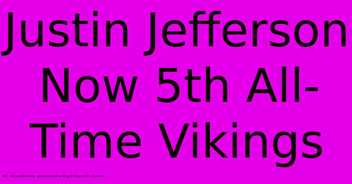 Justin Jefferson Now 5th All-Time Vikings