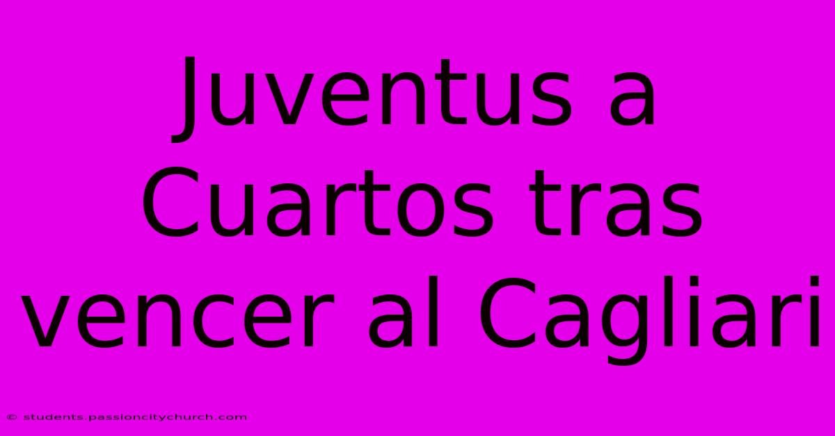 Juventus A Cuartos Tras Vencer Al Cagliari