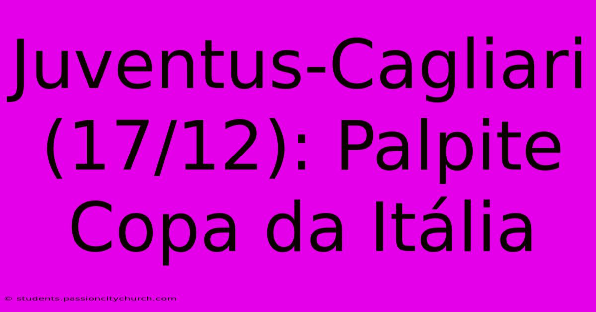 Juventus-Cagliari (17/12): Palpite Copa Da Itália