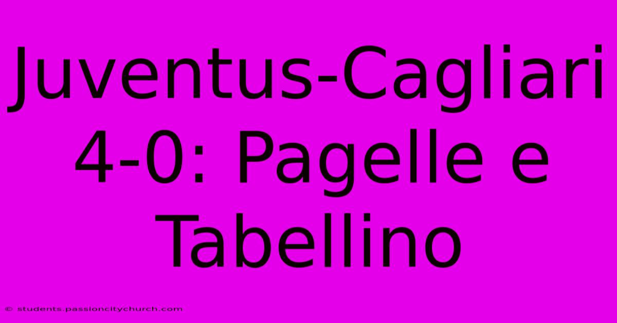 Juventus-Cagliari 4-0: Pagelle E Tabellino