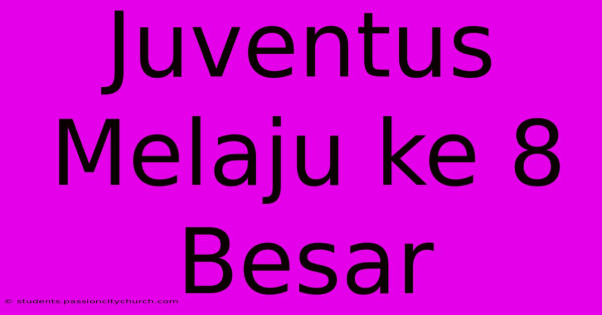 Juventus Melaju Ke 8 Besar