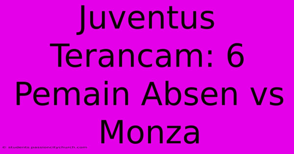 Juventus Terancam: 6 Pemain Absen Vs Monza