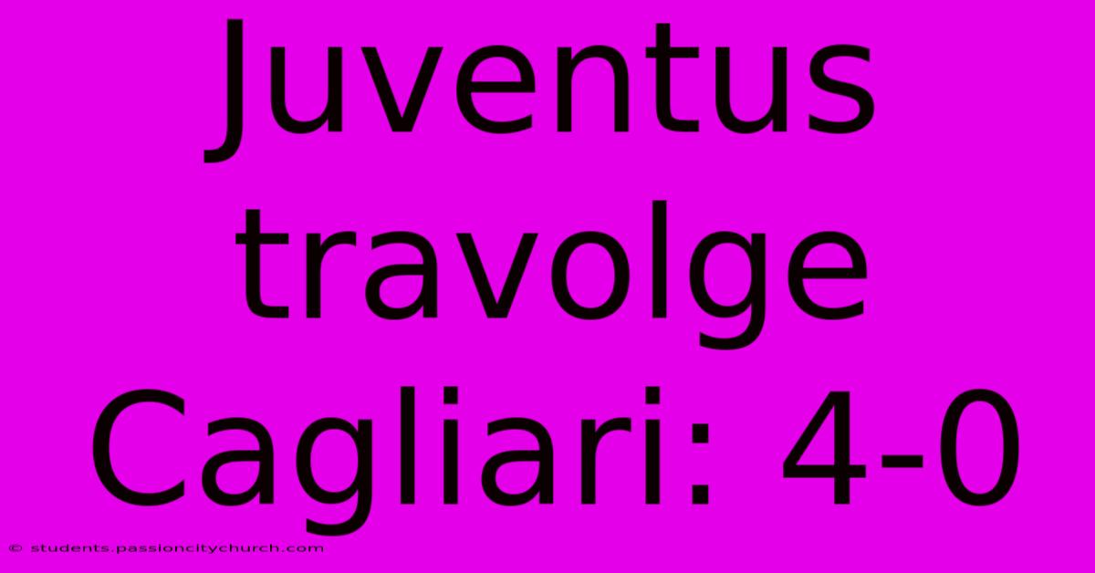 Juventus Travolge Cagliari: 4-0