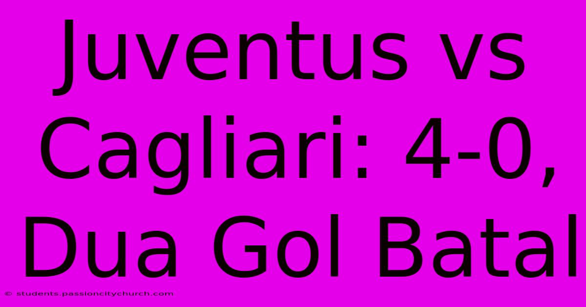 Juventus Vs Cagliari: 4-0, Dua Gol Batal