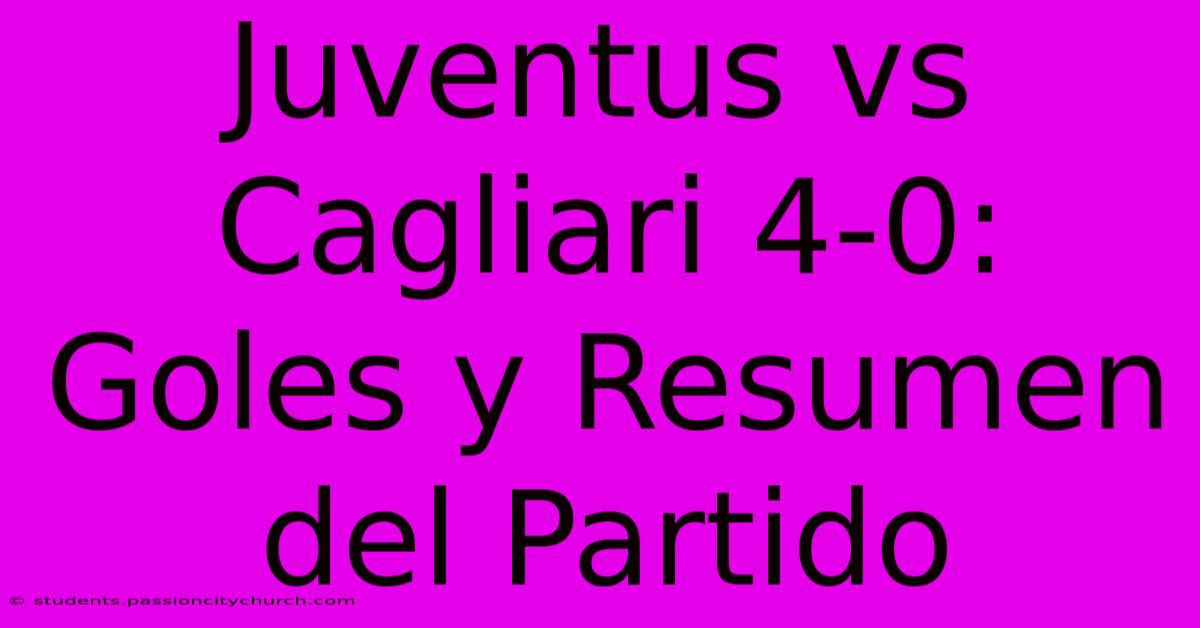 Juventus Vs Cagliari 4-0: Goles Y Resumen Del Partido