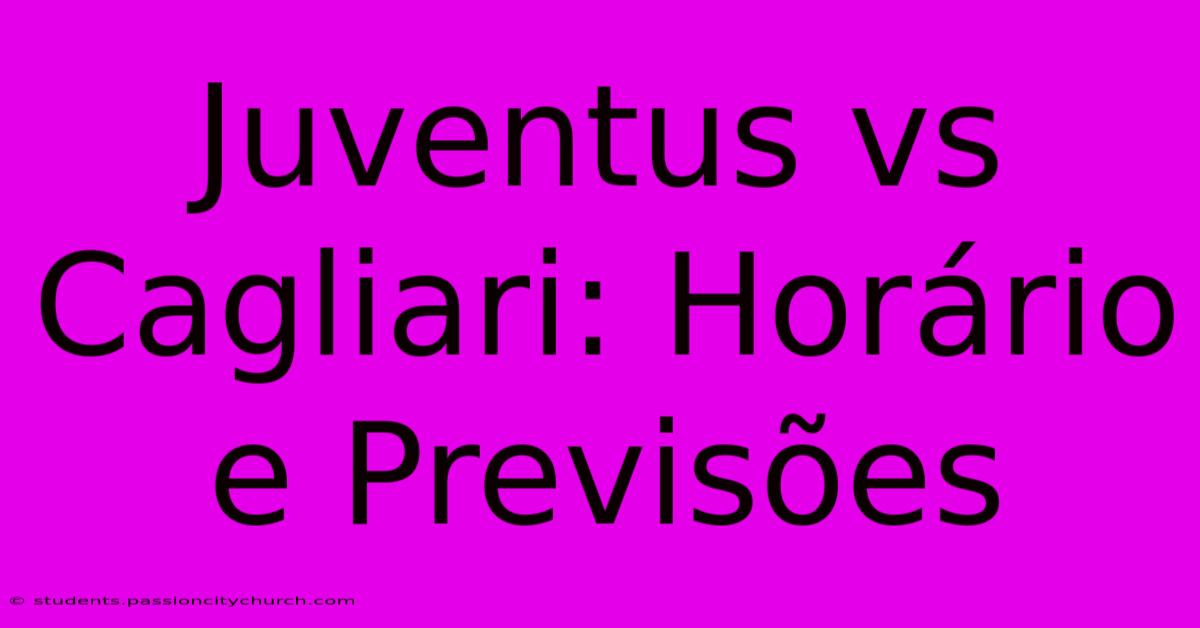 Juventus Vs Cagliari: Horário E Previsões