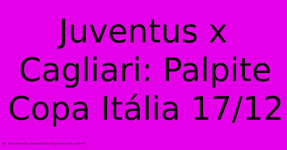 Juventus X Cagliari: Palpite Copa Itália 17/12