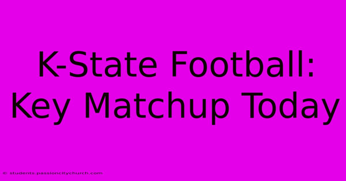 K-State Football: Key Matchup Today