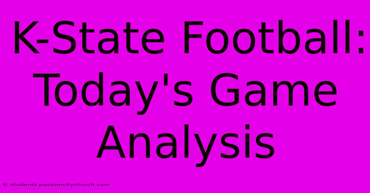 K-State Football: Today's Game Analysis