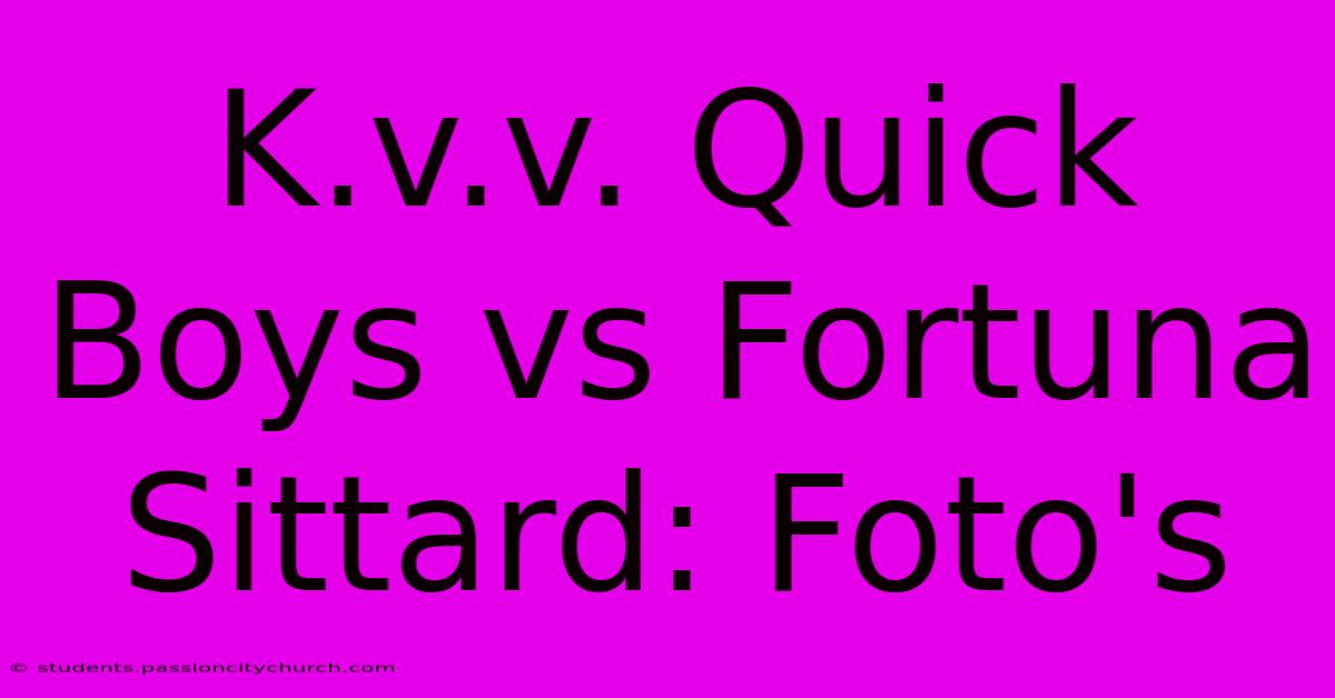 K.v.v. Quick Boys Vs Fortuna Sittard: Foto's