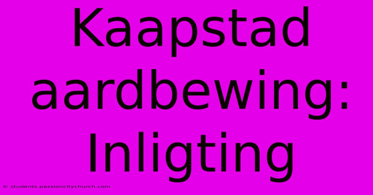 Kaapstad Aardbewing: Inligting