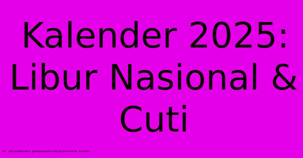 Kalender 2025: Libur Nasional & Cuti