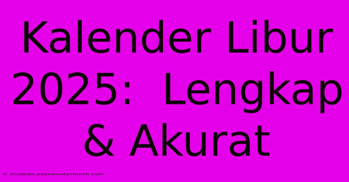 Kalender Libur 2025:  Lengkap & Akurat