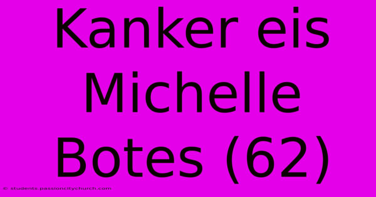 Kanker Eis Michelle Botes (62)