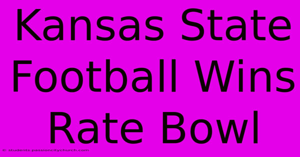 Kansas State Football Wins Rate Bowl