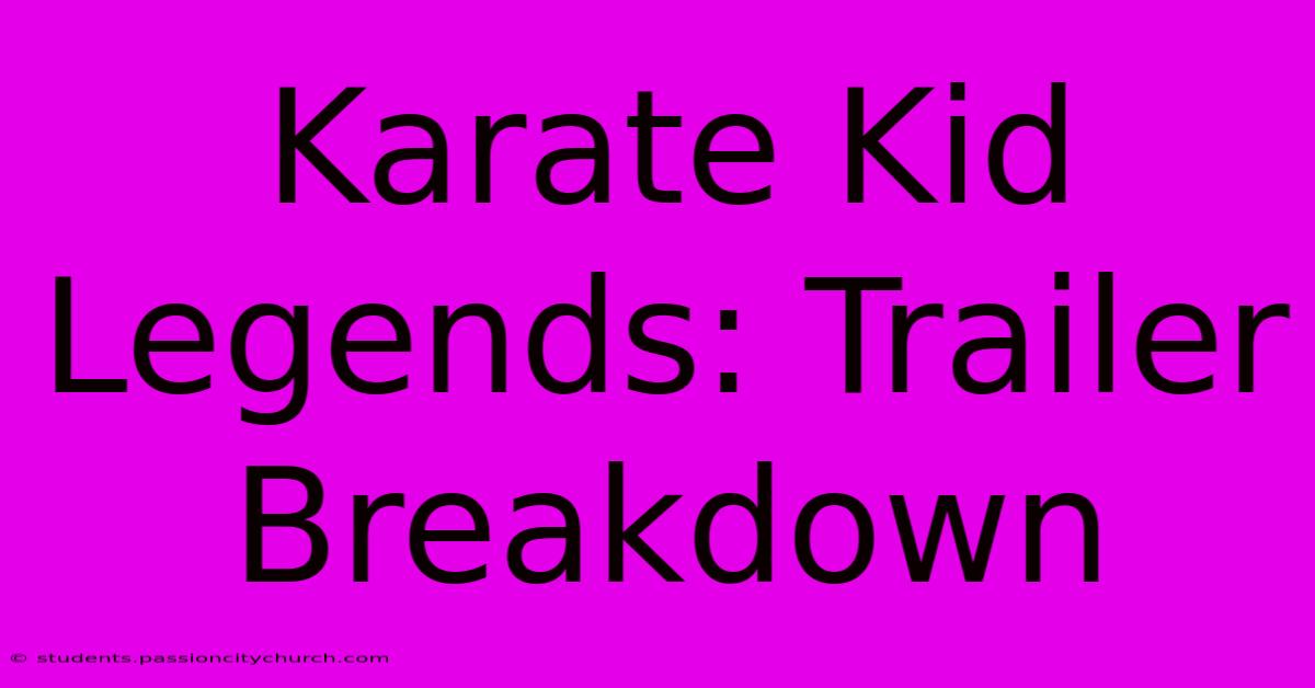 Karate Kid Legends: Trailer Breakdown