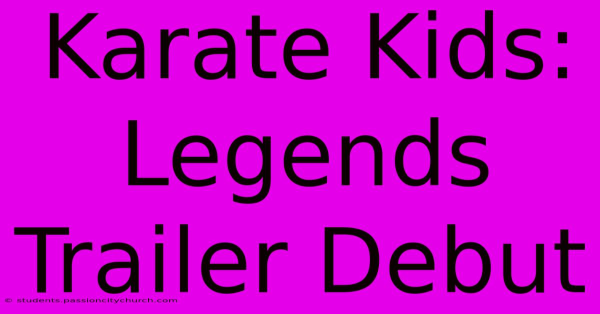 Karate Kids: Legends Trailer Debut