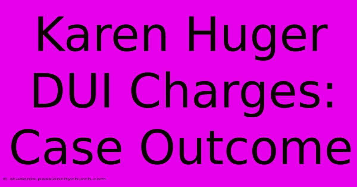 Karen Huger DUI Charges: Case Outcome