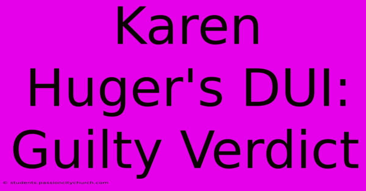 Karen Huger's DUI: Guilty Verdict