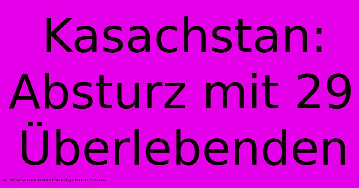 Kasachstan: Absturz Mit 29 Überlebenden