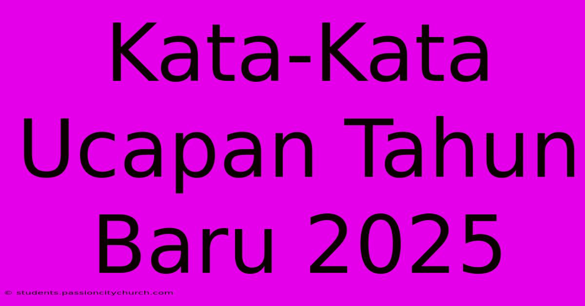 Kata-Kata Ucapan Tahun Baru 2025