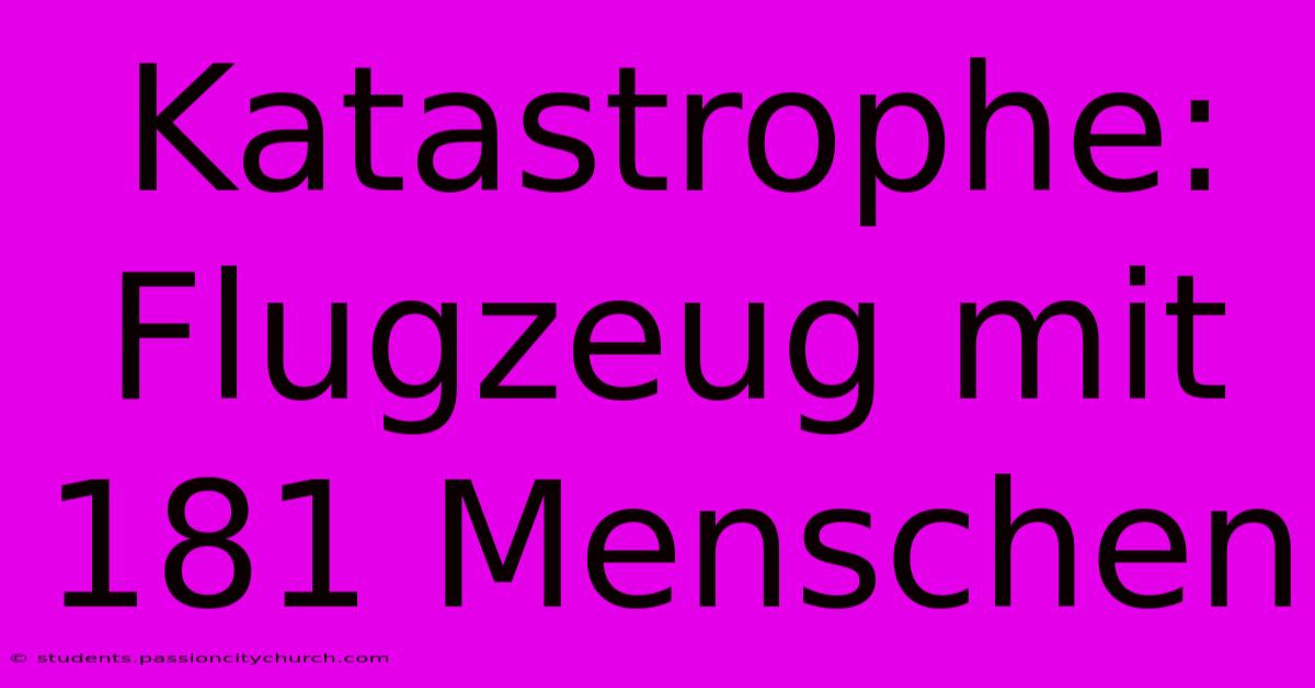 Katastrophe: Flugzeug Mit 181 Menschen