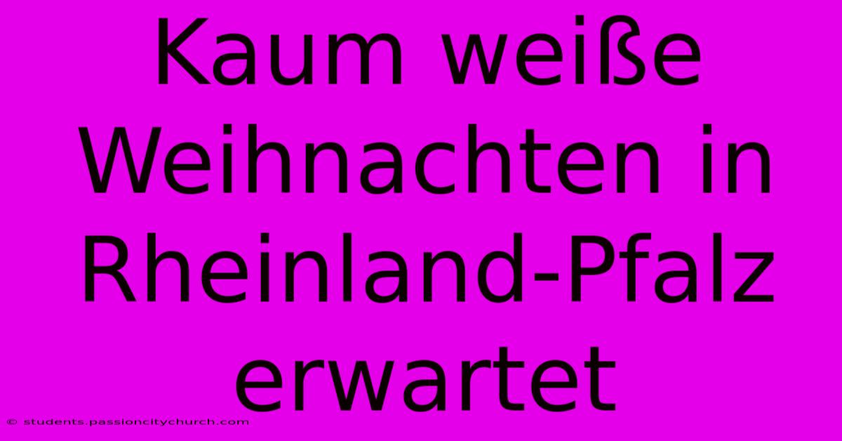 Kaum Weiße Weihnachten In Rheinland-Pfalz Erwartet