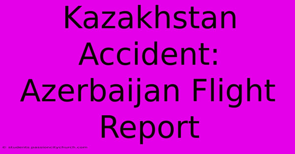 Kazakhstan Accident: Azerbaijan Flight Report