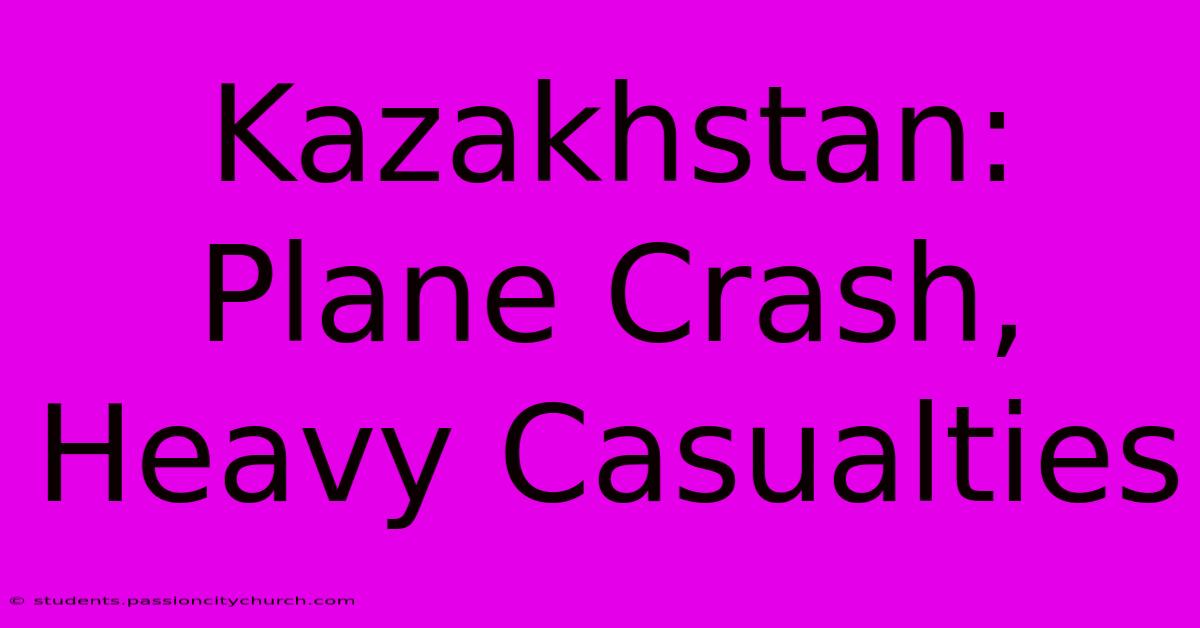 Kazakhstan: Plane Crash, Heavy Casualties