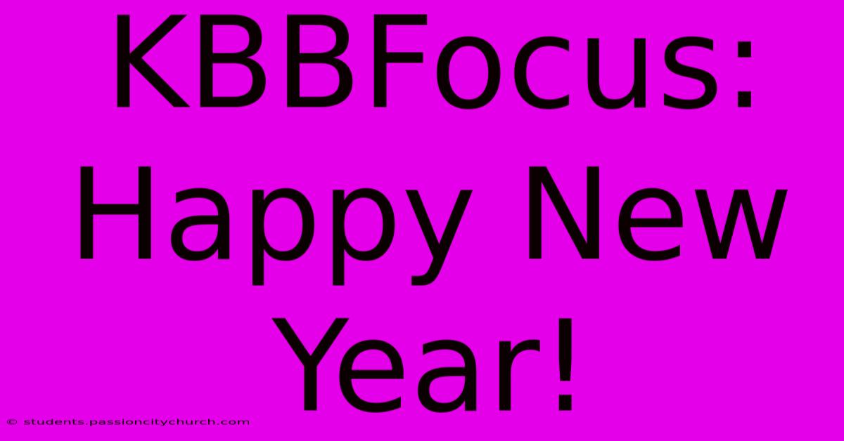 KBBFocus: Happy New Year!