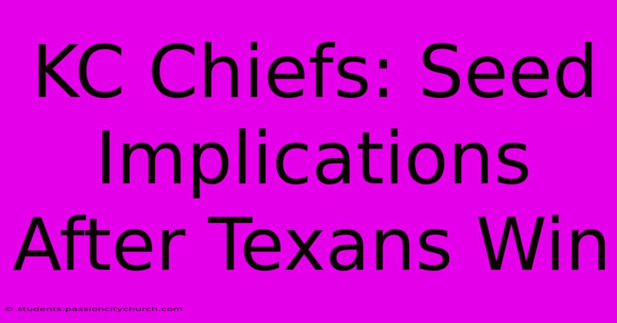 KC Chiefs: Seed Implications After Texans Win