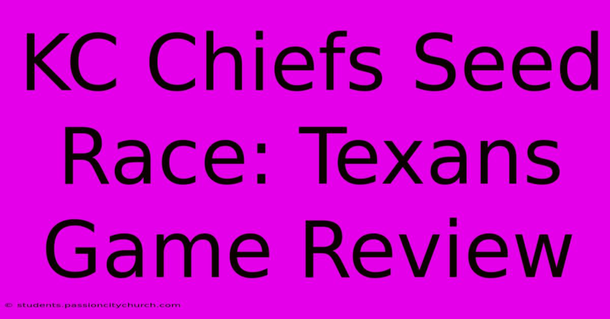 KC Chiefs Seed Race: Texans Game Review