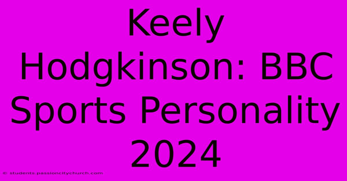 Keely Hodgkinson: BBC Sports Personality 2024