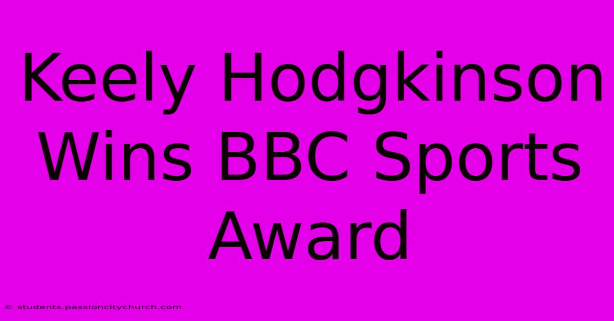 Keely Hodgkinson Wins BBC Sports Award