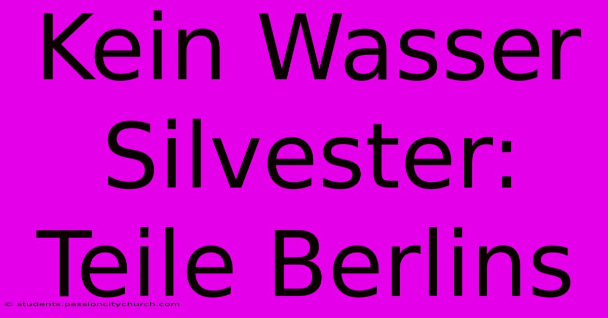 Kein Wasser Silvester: Teile Berlins