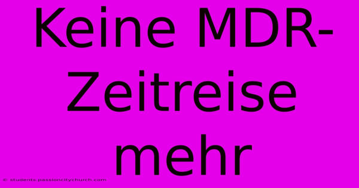 Keine MDR-Zeitreise Mehr