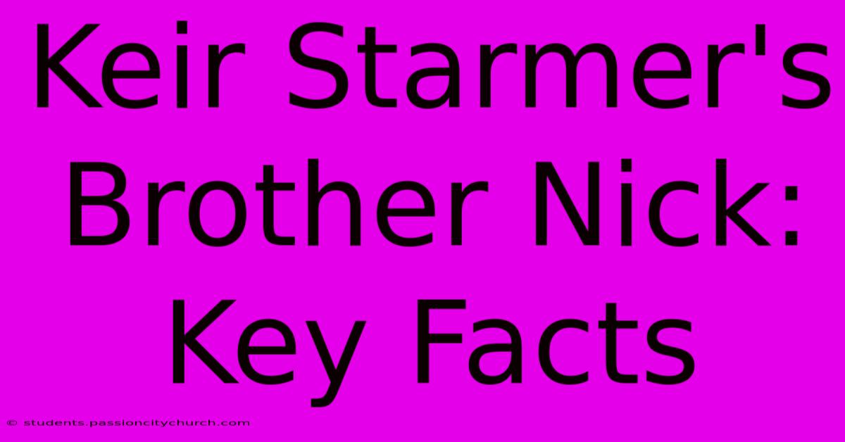 Keir Starmer's Brother Nick: Key Facts