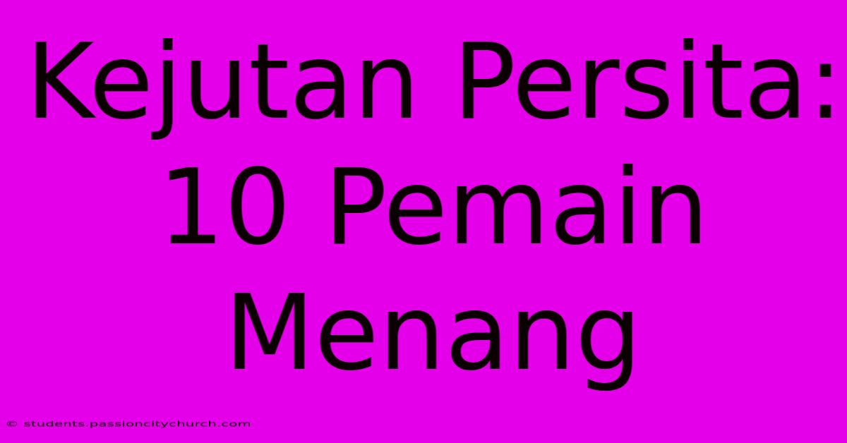 Kejutan Persita: 10 Pemain Menang