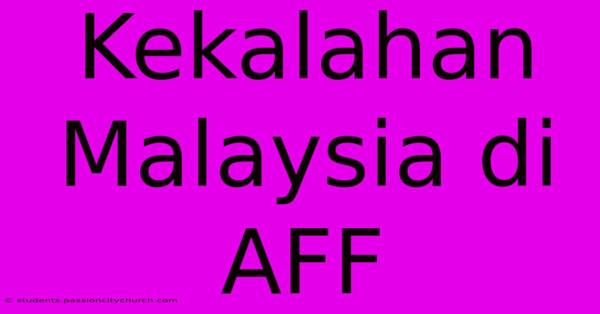 Kekalahan Malaysia Di AFF