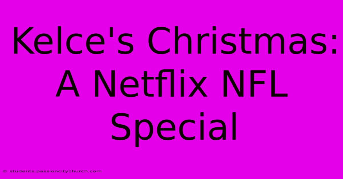 Kelce's Christmas: A Netflix NFL Special