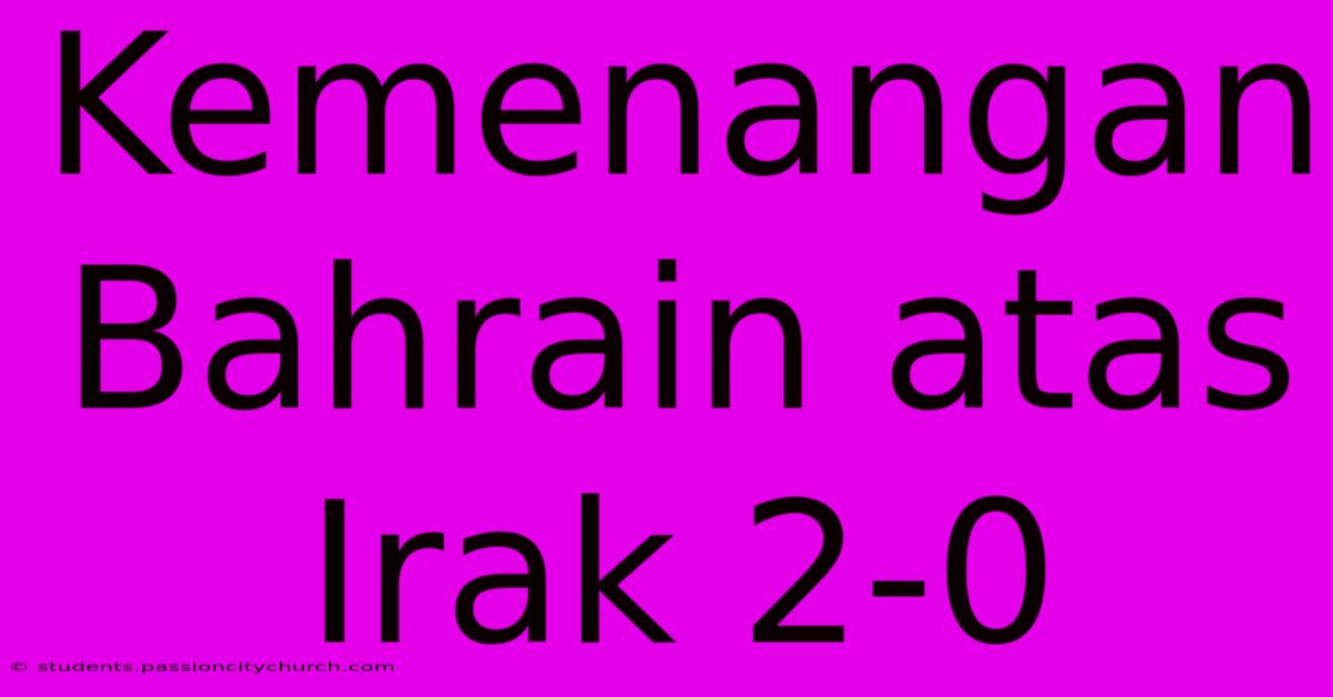 Kemenangan Bahrain Atas Irak 2-0