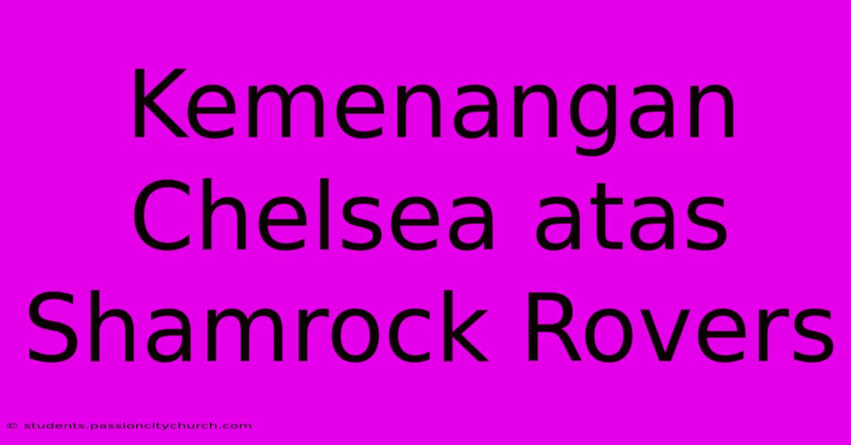 Kemenangan Chelsea Atas Shamrock Rovers