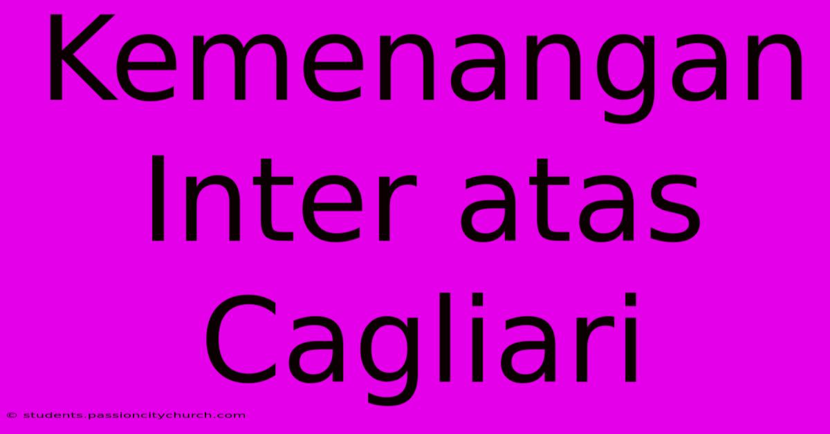 Kemenangan Inter Atas Cagliari